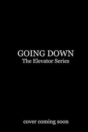 Going Down: The Elevator Series by Katherine Stevens