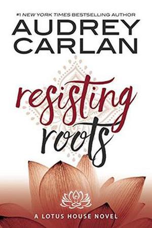 Resisting Roots (Lotus House #1)