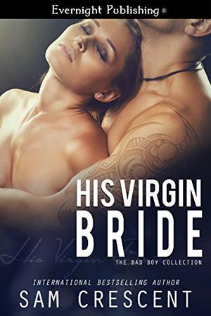 His Virgin Bride (The Bad Boy Collection #1)