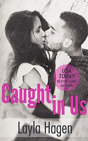 Caught in Us by Layla Hagen