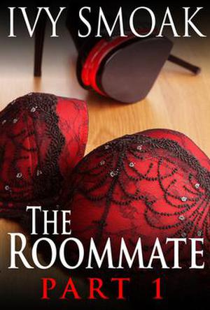 The Roommate Part 1 by Ivy Smoak