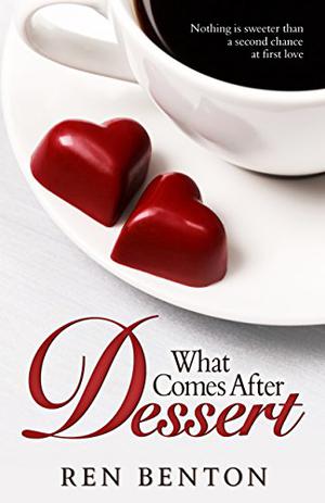 What Comes After Dessert by Ren Benton
