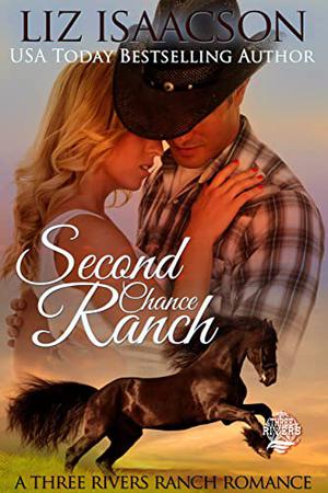Second Chance Ranch by Liz Isaacson, Elana Johnson