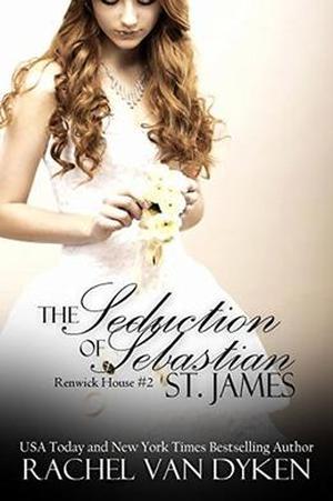 The Seduction of Sebastion St. James by Rachel Van Dyken