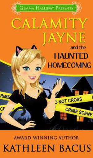 Calamity Jayne and the Haunted Homecoming by Kathleen Bacus, Gemma Halliday