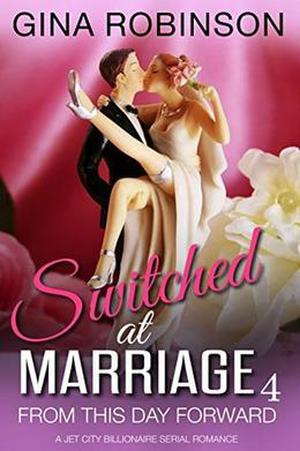 From This Day Forward: A Jet City Billionaire Serial Romance (Switched at Marriage #4)