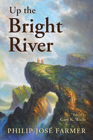 Up the Bright River (Riverworld #1)