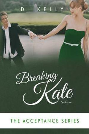 Breaking Kate by D. Kelly