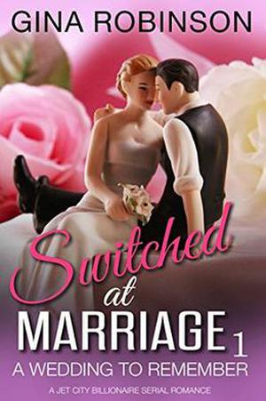A Wedding to Remember: A Jet City Billionaire Serial Romance (Switched at Marriage #1)