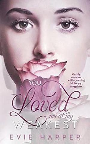 You Loved Me At My Weakest (You Loved Me #2)