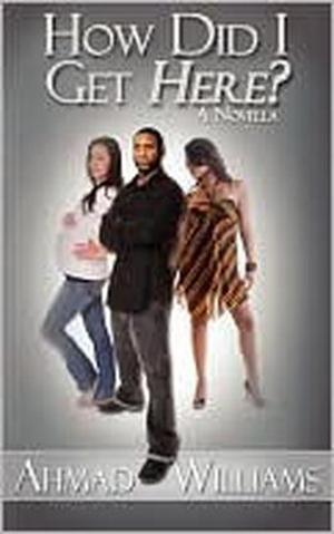 How Did I Get Here? by Ahmad Williams