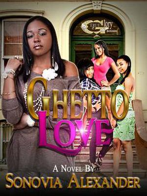GHETTO LOVE by Sonovia Alexander