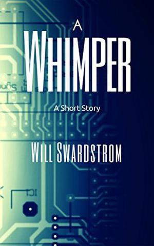 A Whimper by Will Swardstrom