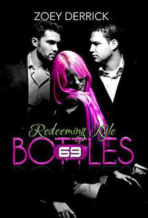 Redeeming Kyle: 69 Bottles #3 by Zoey Derrick