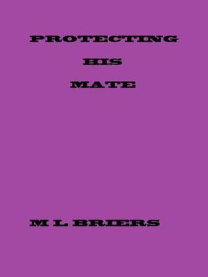 Protecting His Mate by M.L. Briers
