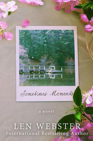 Sometimes Moments by Len Webster