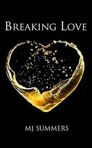 Breaking Love by MJ Summers