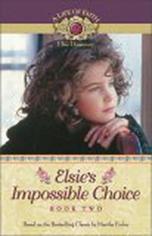 Elsie's Impossible Choice by Martha Finley