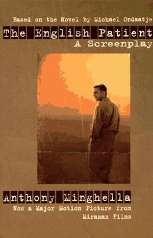 The English Patient: A Screenplay by Anthony Minghella