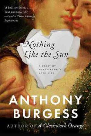 Nothing Like the Sun: A Story of Shakespeare's Love-Life by Anthony Burgess
