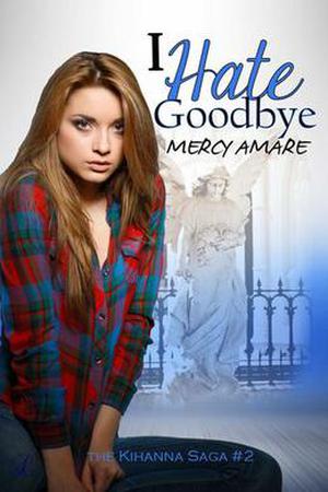 I Hate Goodbye by Mercy Amare