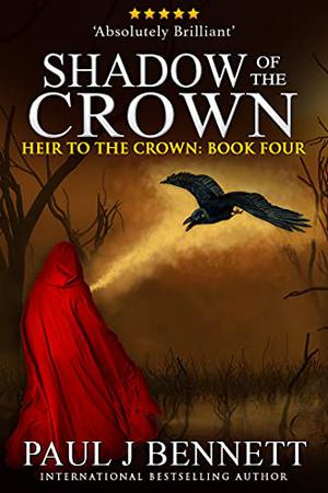 Shadow of the Crown by Paul J. Bennett