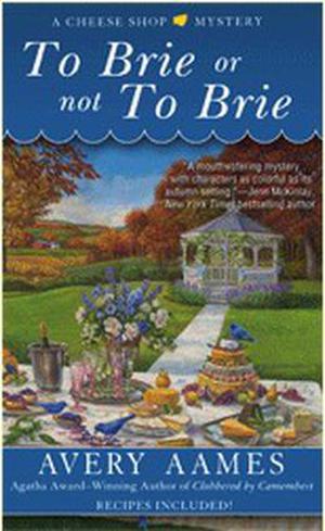 To Brie or Not To Brie by Avery Aames