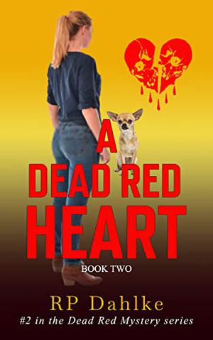 A Dead Red Heart by R.P. Dahlke
