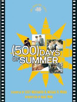  (500) Days of Summer: The Shooting Script by Scott Neustadter, Michael H. Weber, Marc Webb