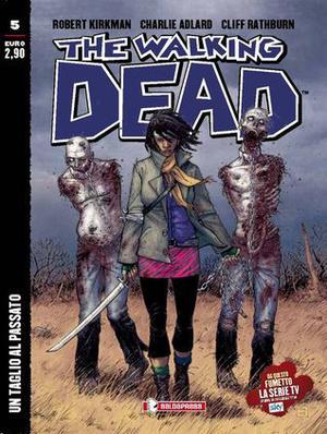 The Walking Dead n. 5: Un taglio al passato by Robert Kirkman, Charlie Adlard, Cliff Rathburn