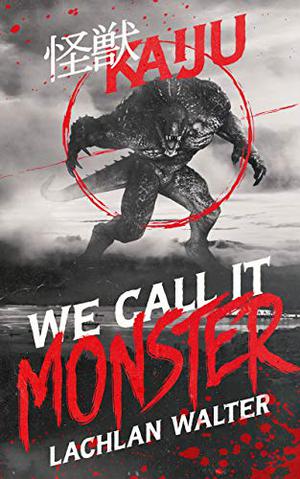 We Call It Monster by Lachlan Walter