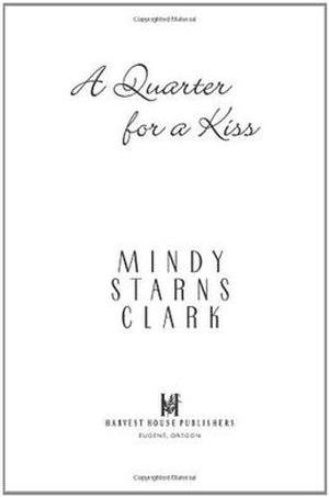 A Quarter for a Kiss by Mindy Starns Clark