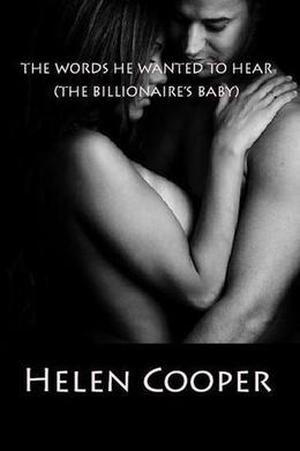 The Words He Wanted to Hear (The Billionaire's Baby #1)