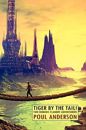Tiger By the Tail!: Two Dominic Flandry Adventures (Flandry #13)