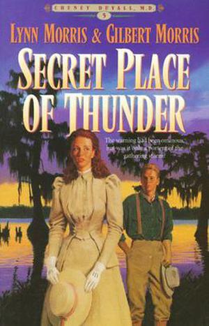 Secret Place of Thunder: by Lynn Morris, Gilbert Morris