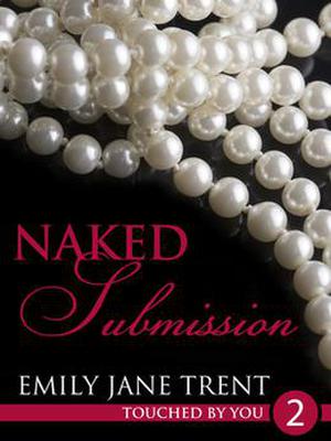 Naked Submission (Touched By You #2)