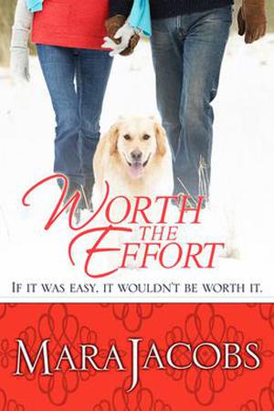 Worth the Effort by Mara Jacobs