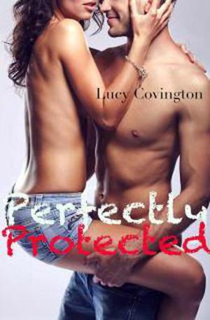 Perfectly Protected by Lucy Covington
