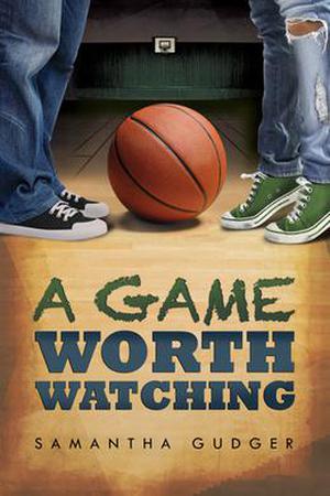 A Game Worth Watching by Samantha Gudger