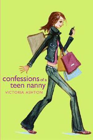 Confessions of a Teen Nanny (Confessions of a Teen Nanny #1)