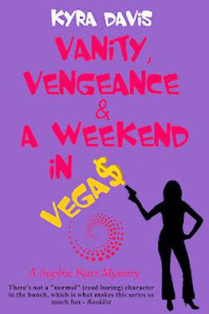Vanity, Vengeance And A Weekend In Vegas (A Sophie Katz Murder Mystery #6)