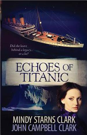 Echoes of Titanic by Mindy Starns Clark, John Campbell Clark
