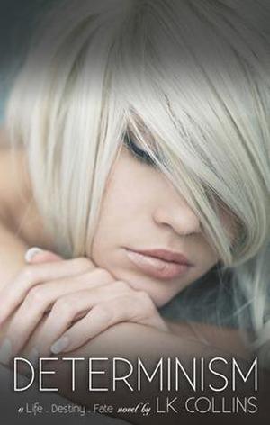 Determinism: Cara and Abel's Story by L.K. Collins