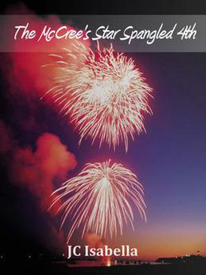 The McCree's Star Spangled 4th (Chasing McCree #1.1)