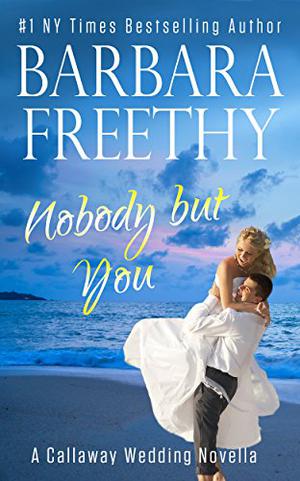 Nobody But You: A Callaway Wedding Novella (Callaways #4.5)