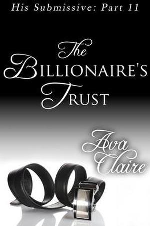 The Billionaire's Trust (His Submissive #11)