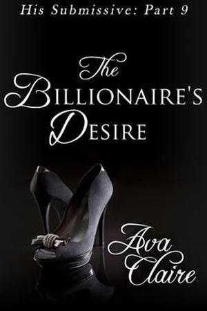 The Billionaire's Desire (His Submissive #9)