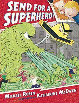 Send For A Superhero by Michael Rosen