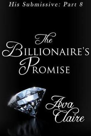 The Billionaire's Promise (His Submissive #8)