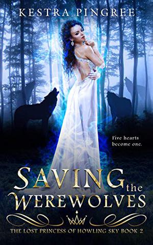 Saving the Werewolves (The Lost Princess of Howling Sky #2)